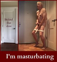 in the privacy behind my door I masturbate intensely.