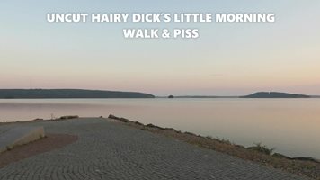 Uncut hairy dick´s little morning walk & piss